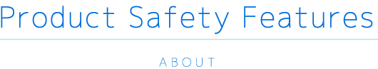 Product Safety Features